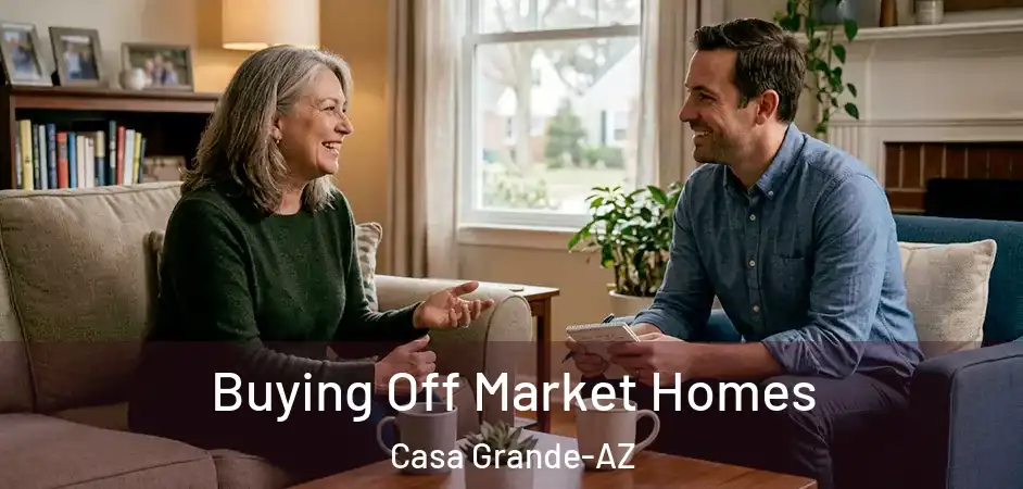  Buying Off Market Homes Casa Grande-AZ