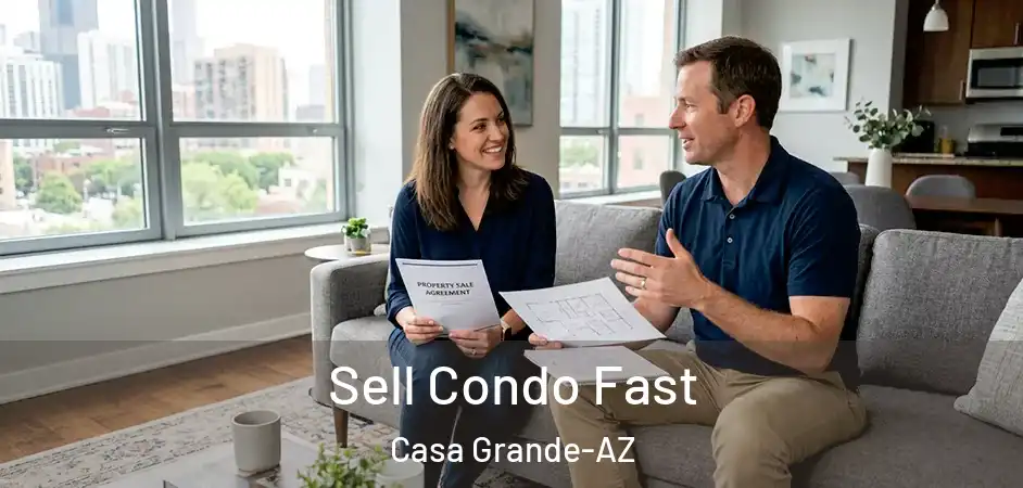 Sell Condo Fast Casa Grande-AZ