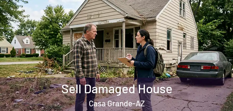 Sell Damaged House Casa Grande-AZ
