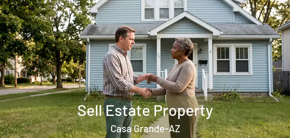 Sell Estate Property Casa Grande-AZ