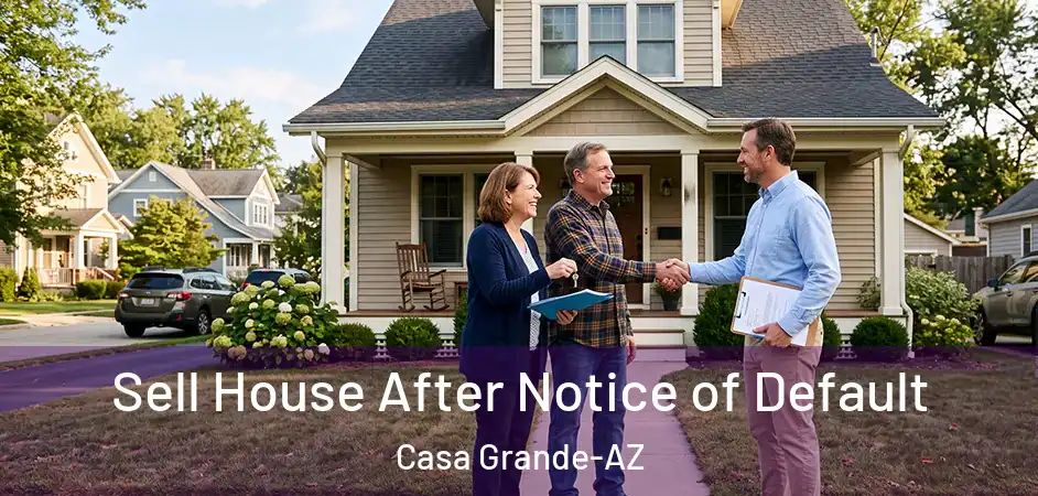  Sell House After Notice of Default Casa Grande-AZ