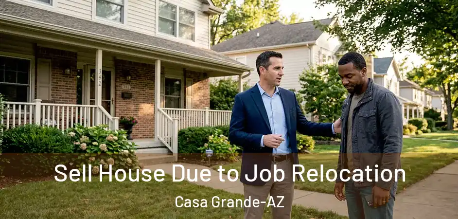  Sell House Due to Job Relocation Casa Grande-AZ