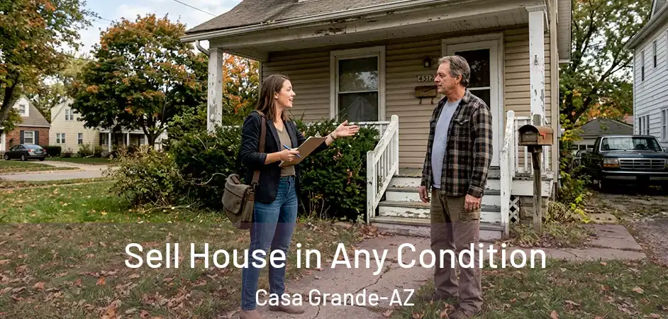 Sell House in Any Condition Casa Grande-AZ