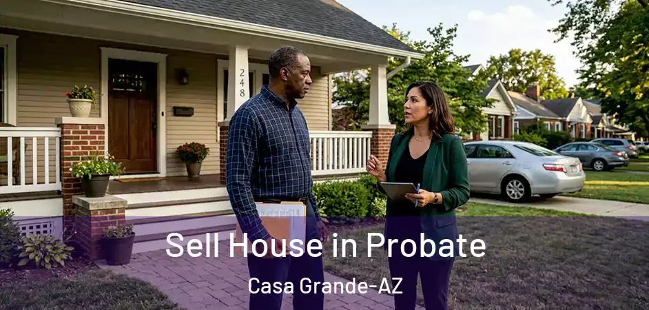 Sell House in Probate Casa Grande-AZ