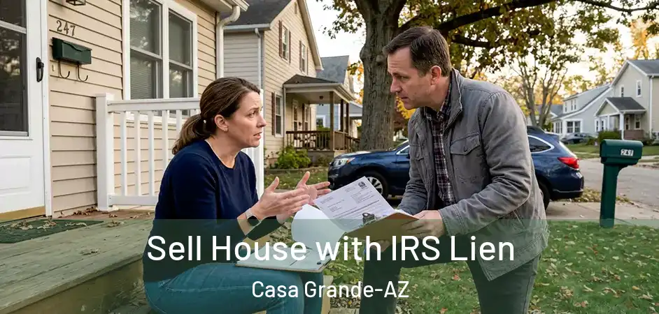 Sell House with IRS Lien Casa Grande-AZ