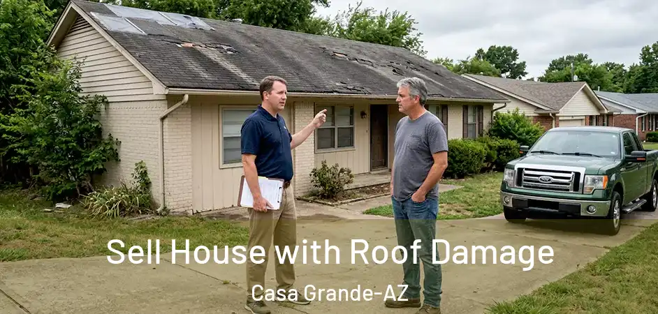  Sell House with Roof Damage Casa Grande-AZ