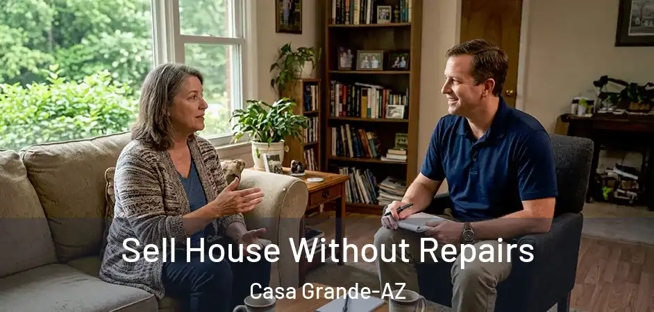  Sell House Without Repairs Casa Grande-AZ