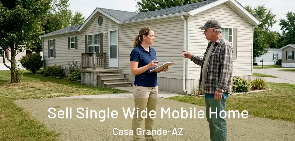 Sell Single Wide Mobile Home Casa Grande-AZ