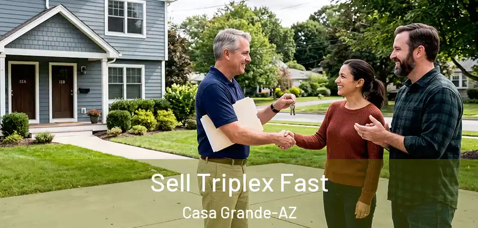 Sell Triplex Fast Casa Grande-AZ