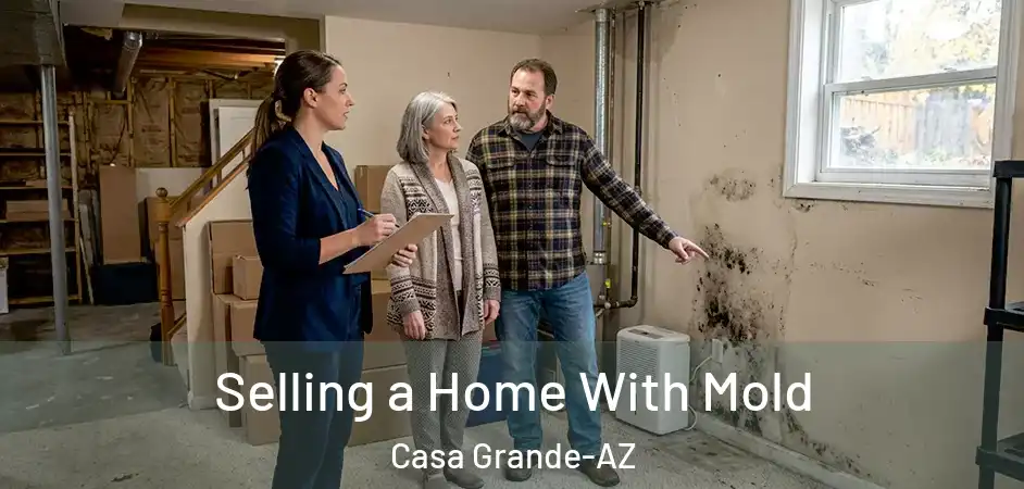 Selling a Home With Mold Casa Grande-AZ